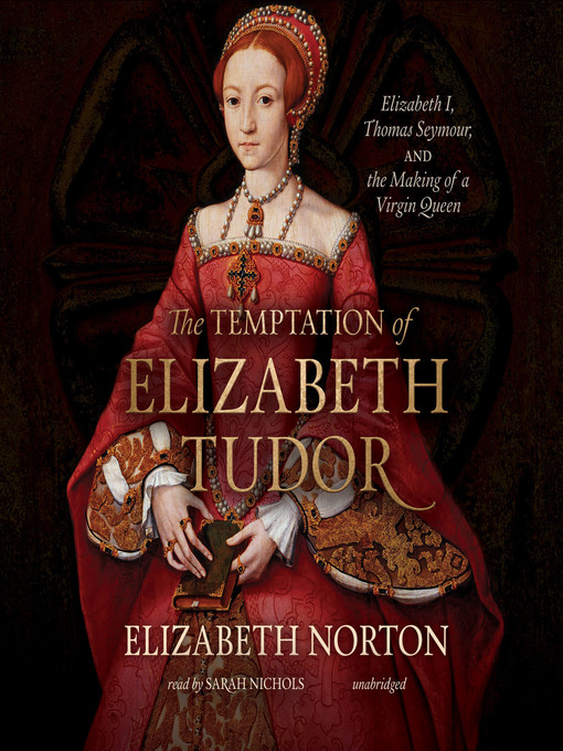 Title details for The Temptation of Elizabeth Tudor by Elizabeth Norton - Available